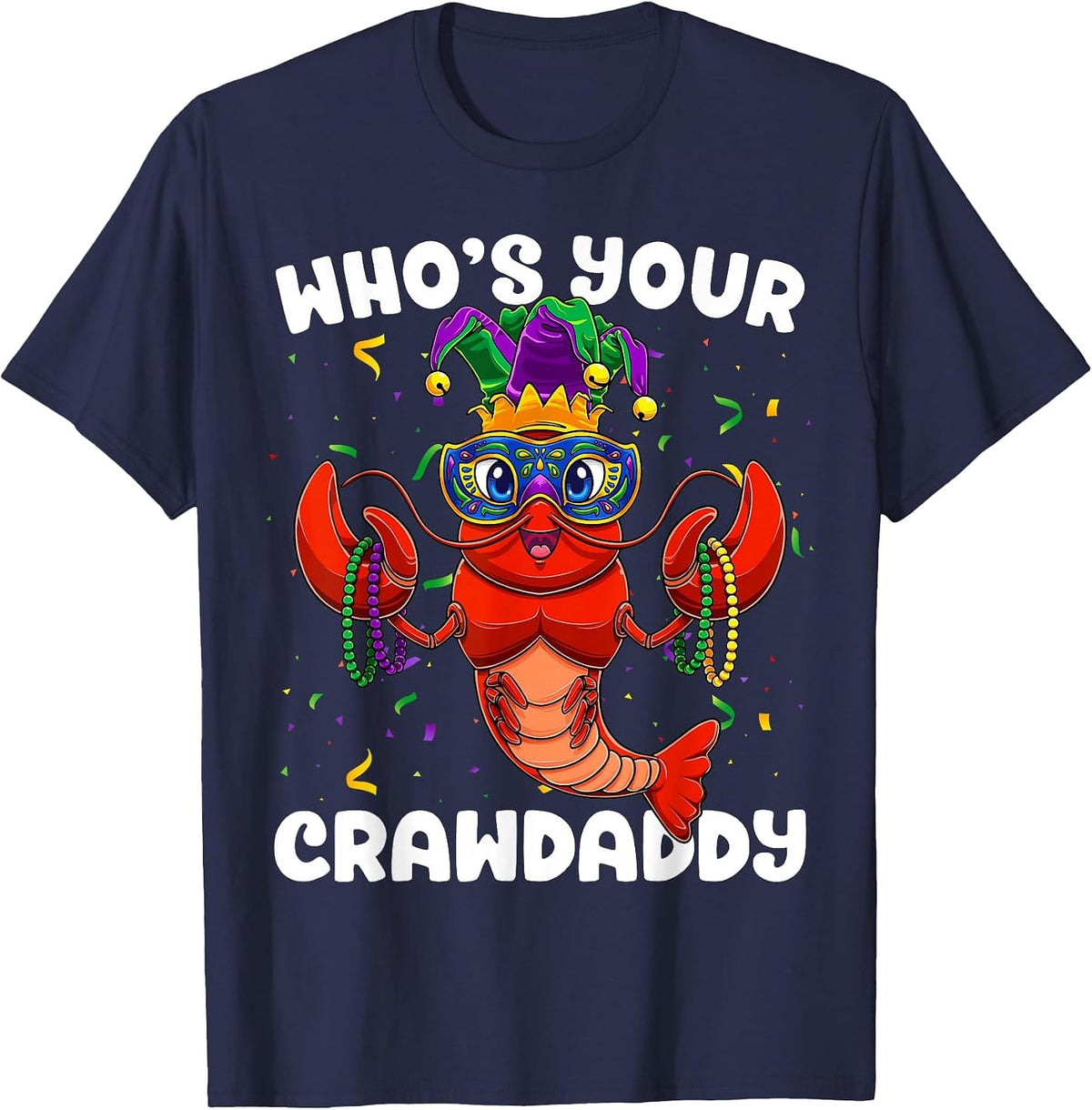 Whos Your Crawdaddy Crawfish Jester Beads Funny Mardi Gras T-Shirt - Navy Blue