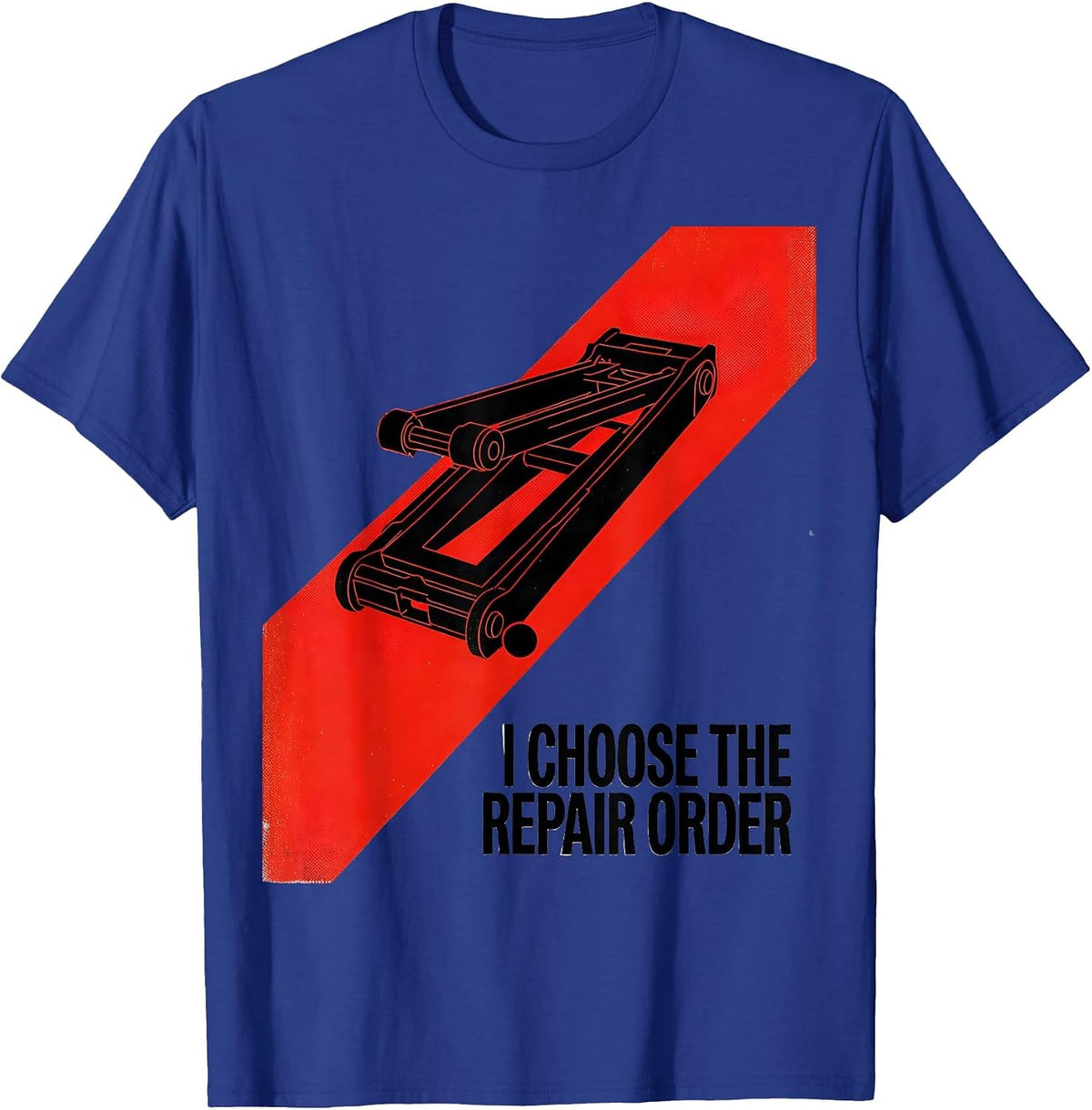 I Choose The Repair Order Funny Mechanic Auto Repair T-Shirt - Royal Blue