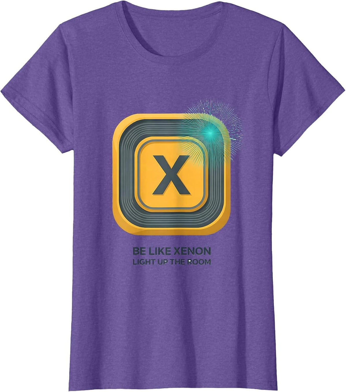 Be Like Xenon Light Up The Room Funny Science Chemistry Geek T-Shirt - Purple Heather