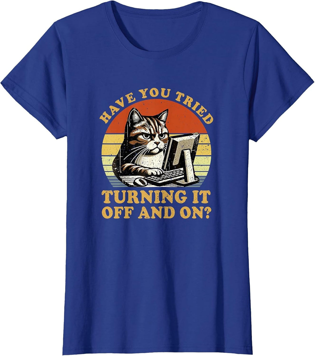 Have You Tried Turning It Off and On Tech-Support Humor Cat T-Shirt - Royal Blue