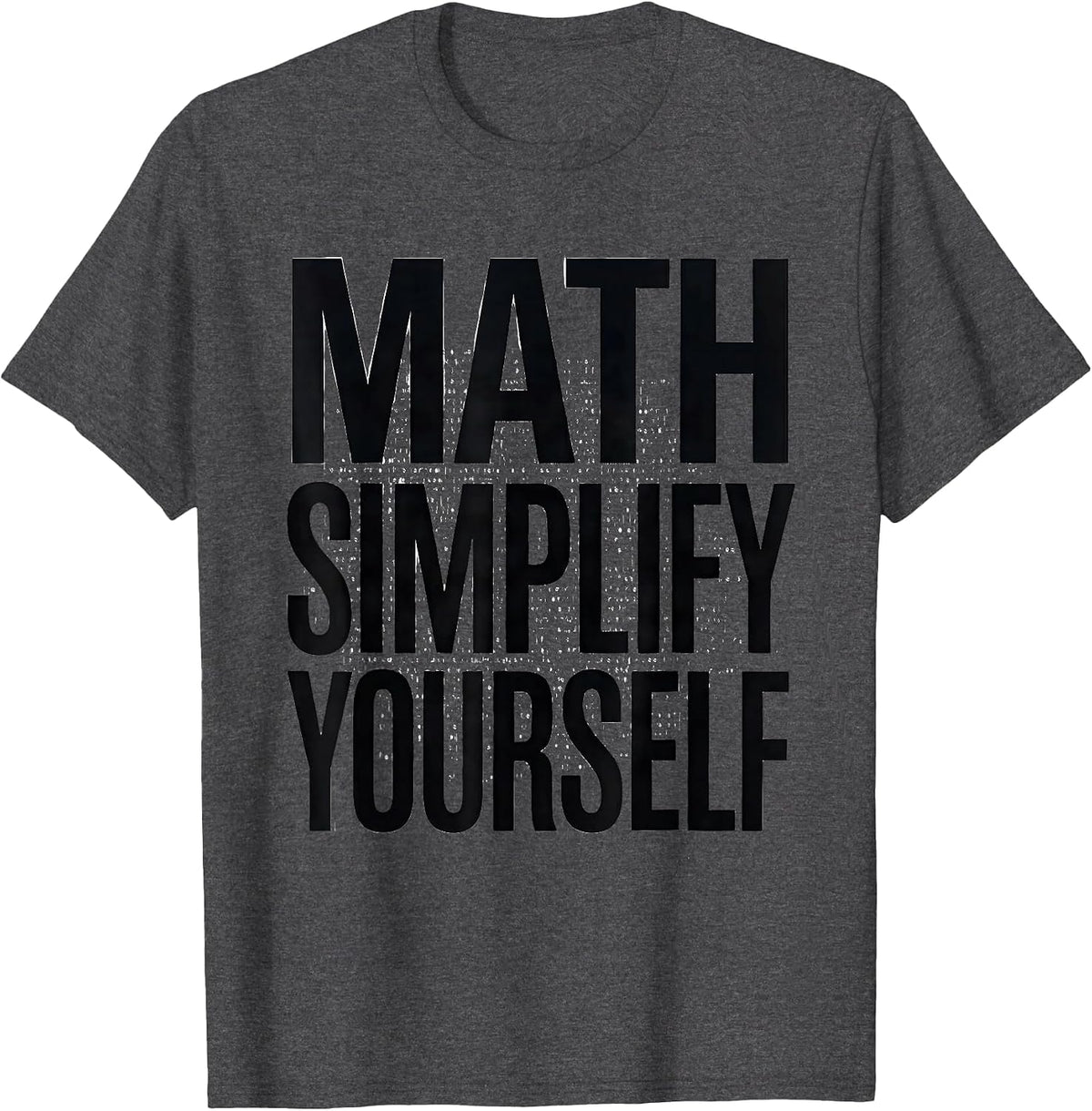 Men's Math Simplify Yourself Funny Math Teacher Gift Nerdy Humor T-Shirt - Dark Heather Grey