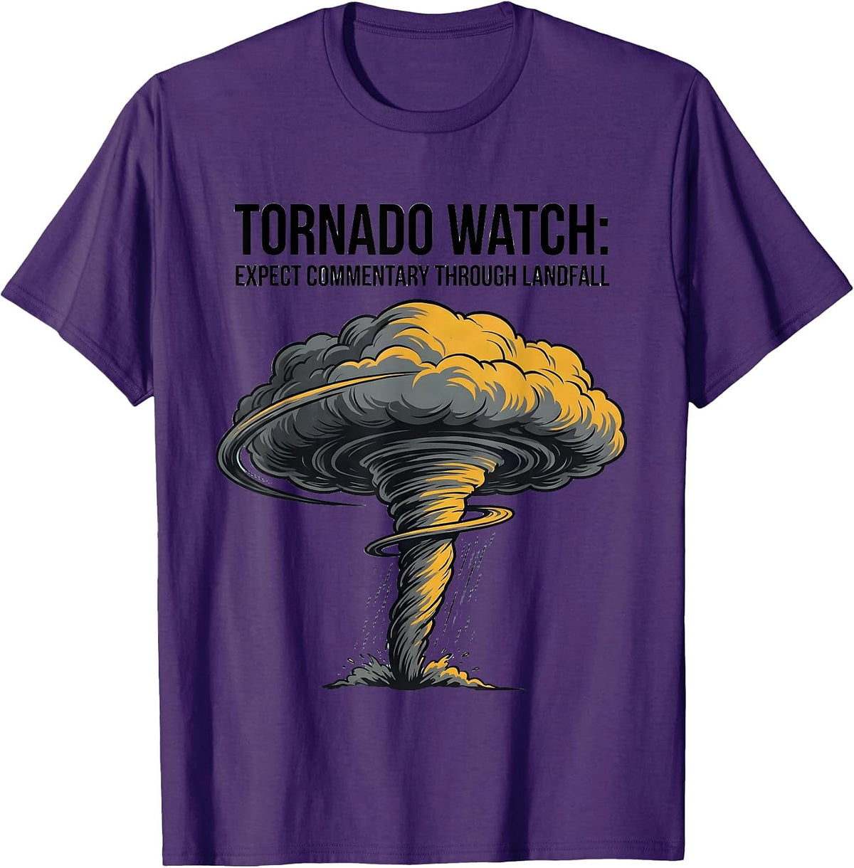 Tornado Watch: Expect Commentary Through Landfall Storm T-Shirt - Purple