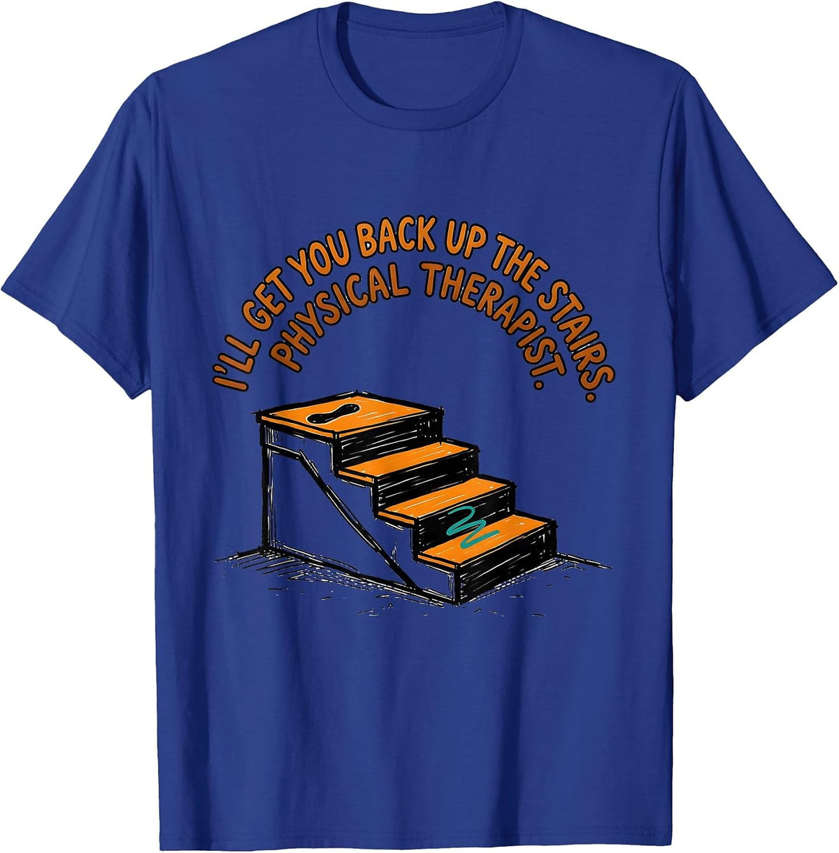 Men's I'll Get You Back Up The Stairs Physical Therapist Retro T-Shirt - Royal Blue