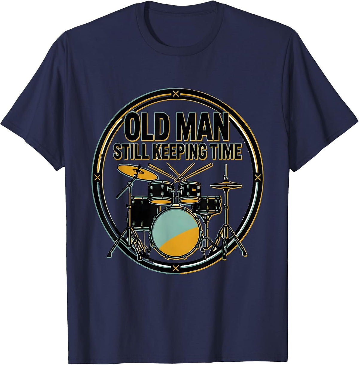Old Man Still Keeping Time Funny Drum Lover Gift T-Shirt - Navy Blue