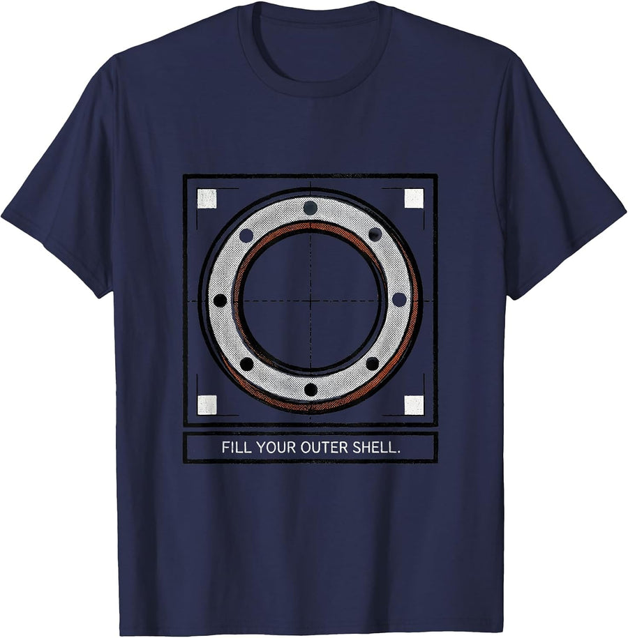 Fill Your Outer Shell Funny Chemistry Science Humor T-Shirt - Navy Blue