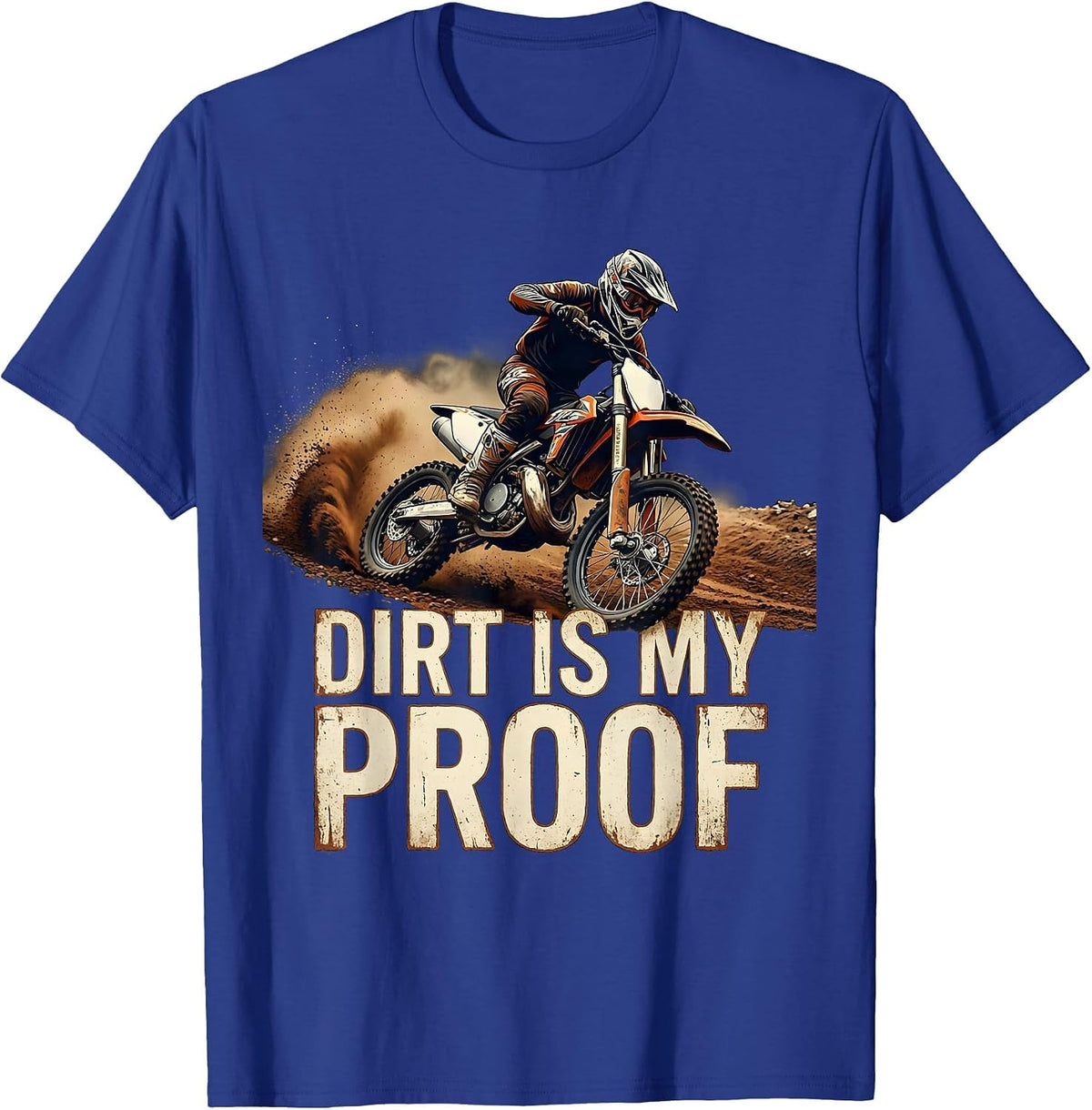Dirt Is My Proof Motocross Dirt Bike Rider Action Sports T-Shirt - Royal Blue