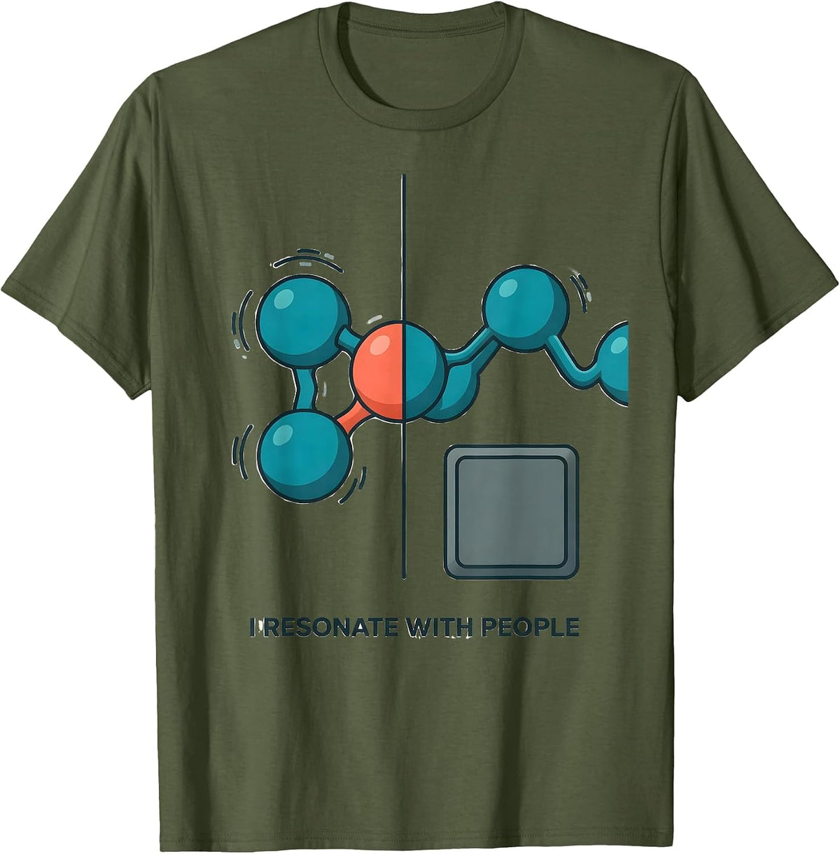 I Resonate With People Funny Science Teacher Chemistry Humor T-Shirt - Olive Green