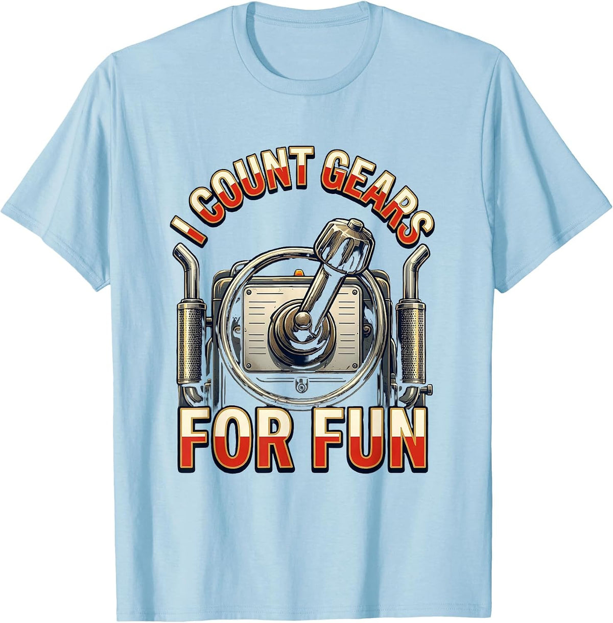 Men's I Count Gears For Fun Funny Trucker Diesel Pickup Driver T-Shirt - Baby Blue