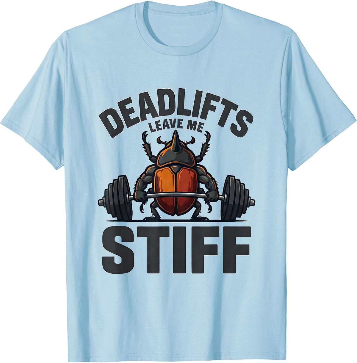 Men's Deadlifts Leave Me Stiff Funny Gym Workout Weightlifting T-Shirt - Baby Blue