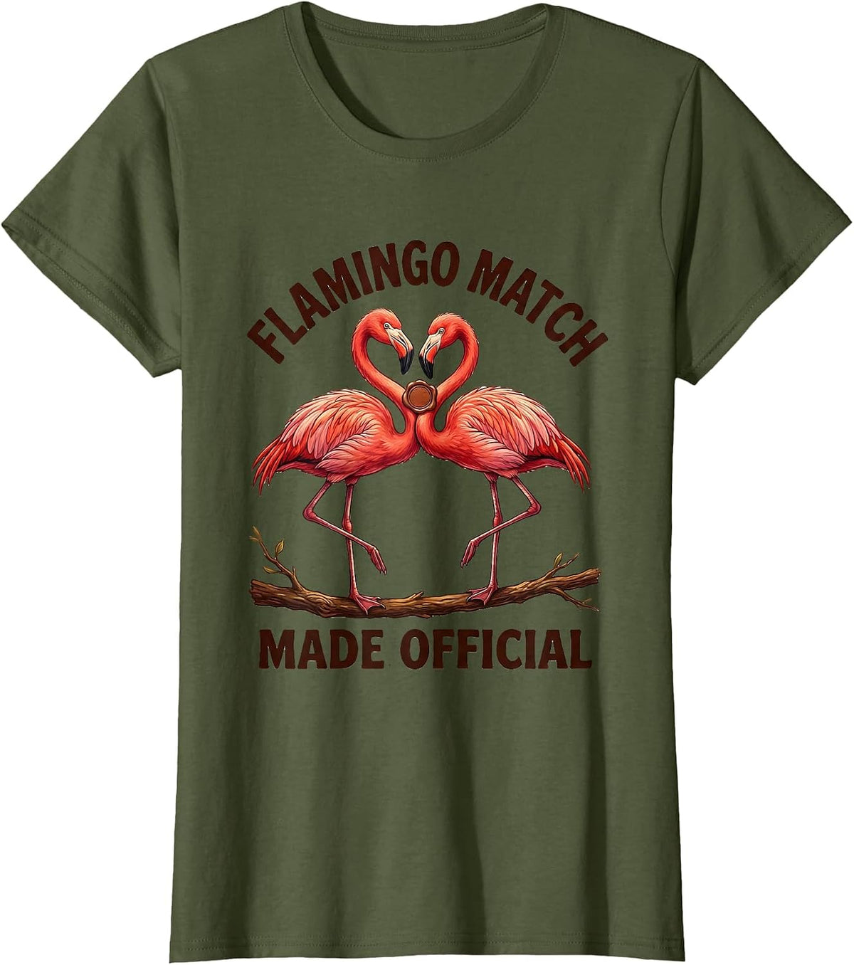 Women's Flamingo Match Made Official Funny Flamingo Lover Gift T-Shirt - Olive Green