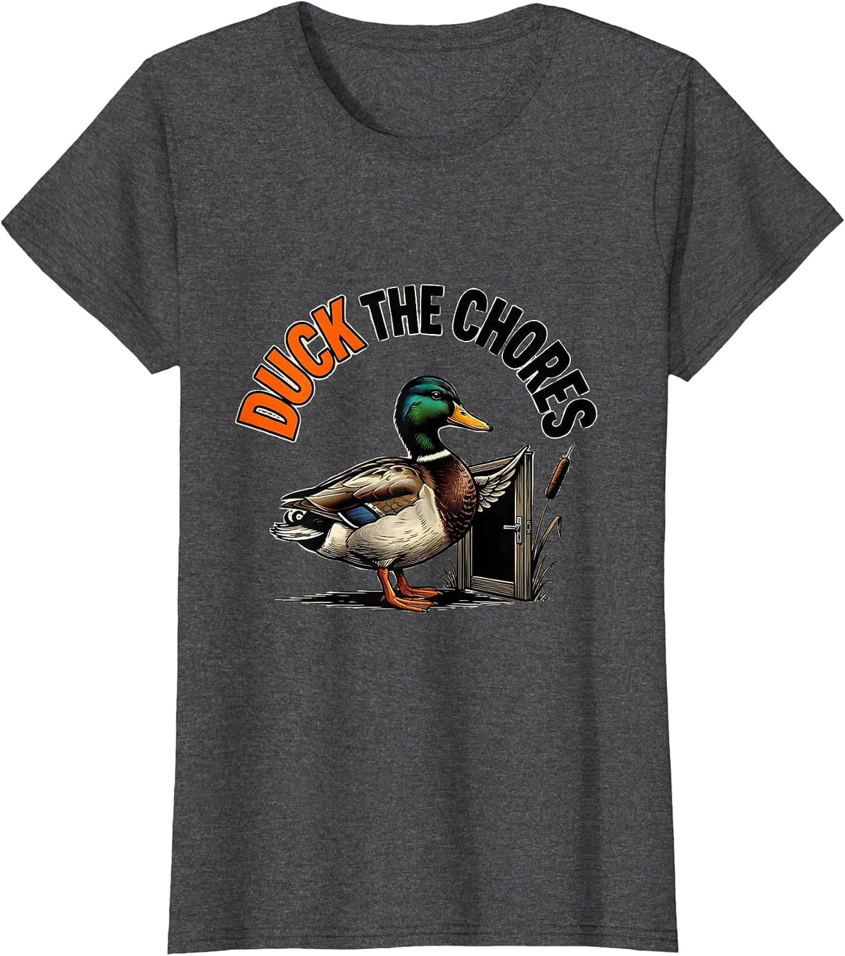 Women's Duck The Chores Funny Duck Hunter Hunting Humor Gift T-Shirt - Dark Heather Grey