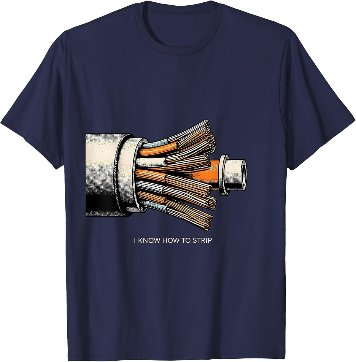 I Know How To Strip Funny Electrician Trade Sarcastic Humor T-Shirt - Navy Blue