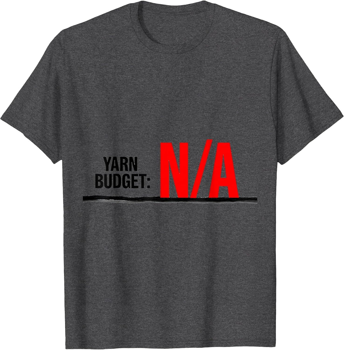 Men's Yarn Budget Not Applicable Funny Knitting Crocheter Humor T-Shirt - Dark Heather Grey