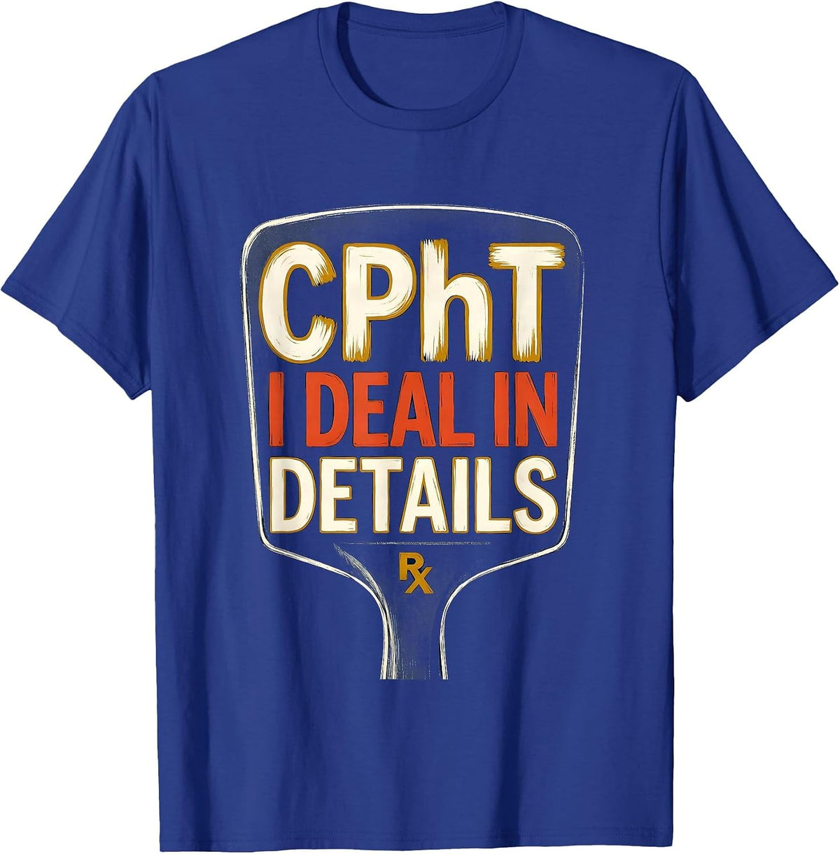 CPhT: I Deal In Details Funny Pharmacy Technician Humor T-Shirt - Royal Blue