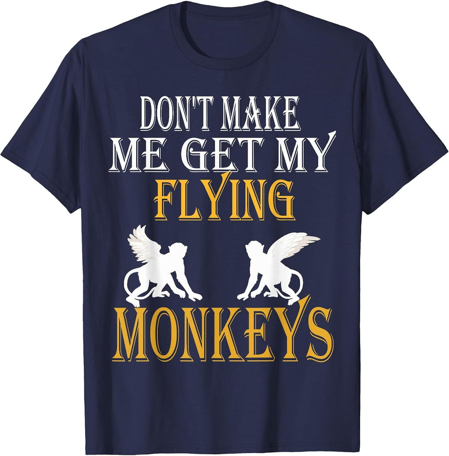 Flying Monkeys Shirt Don't Make Me Get My Flying Monkeys tee T-Shirt - Navy Blue