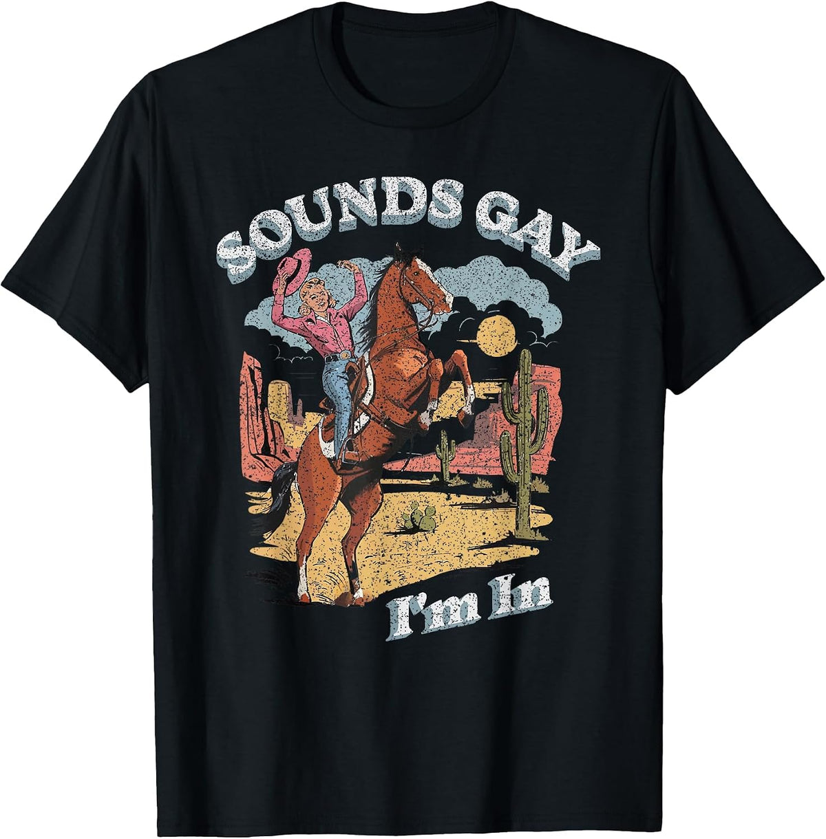 Vintage Retro Sounds Gay Im in Cowgirl Rodeo Lesbians LGBT T-Shirt - Black