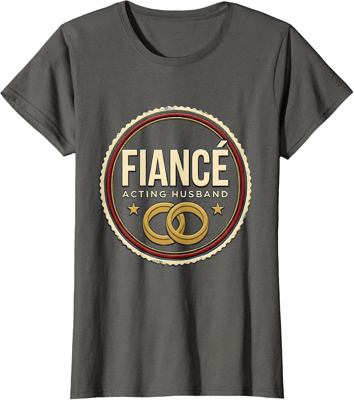 Women's Fiancé, Acting Husband Funny Wedding Party Role Humor T-Shirt - Asphalt Grey