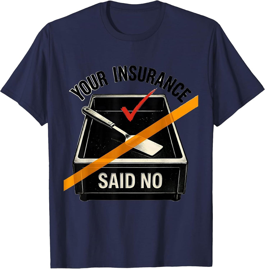 Your Insurance Said No Funny Pharmacy Technician T-Shirt - Navy Blue