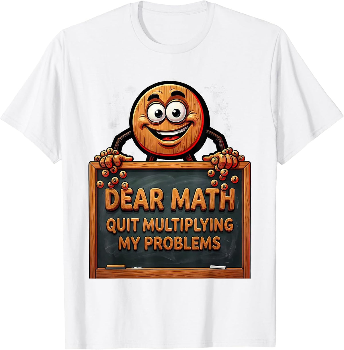 Men's Dear Math, Quit Multiplying My Problems Funny Math Teacher T-Shirt - White