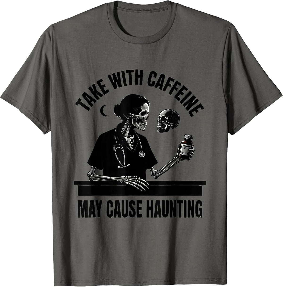 Take With Caffeine. May Cause Haunting. Pharmacy Tech Humor T-Shirt - Asphalt Grey