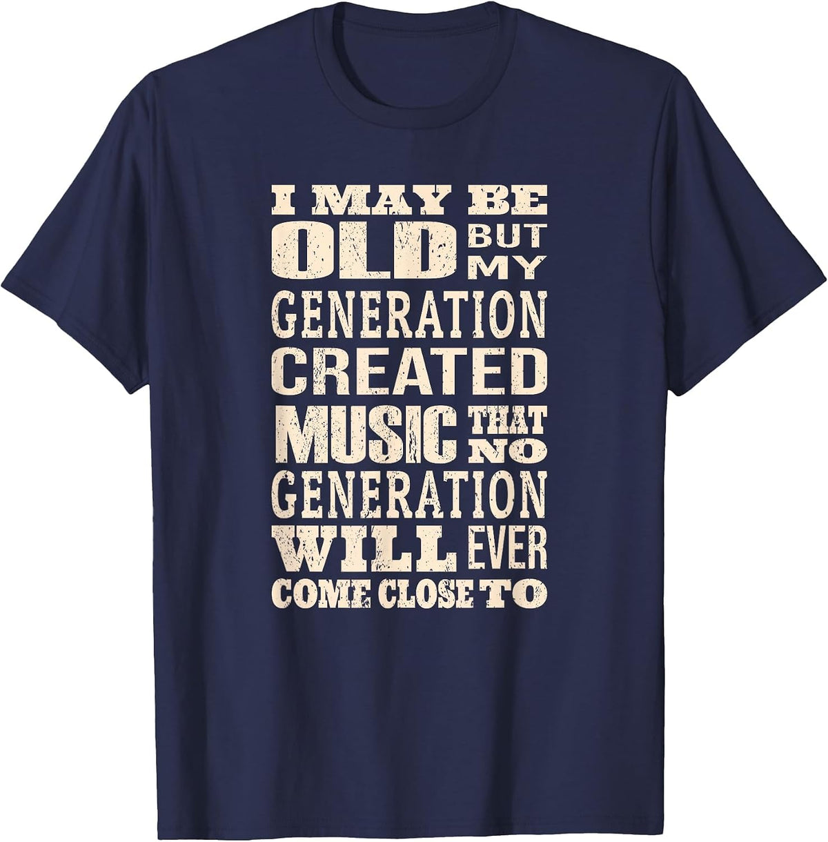 I May Be Old, But My Generation Saw All The Cool Bands T-Shirt - Navy Blue