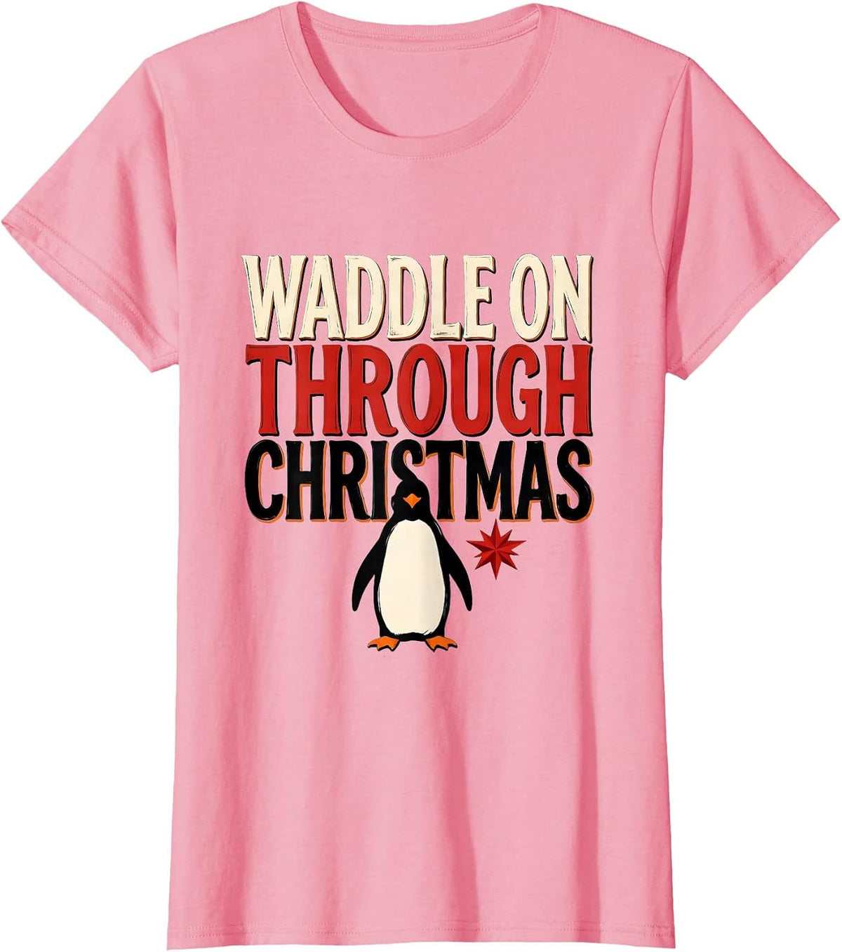 Women's Waddle On Through Christmas Funny Penguin Lover Christmas T-Shirt - Pink