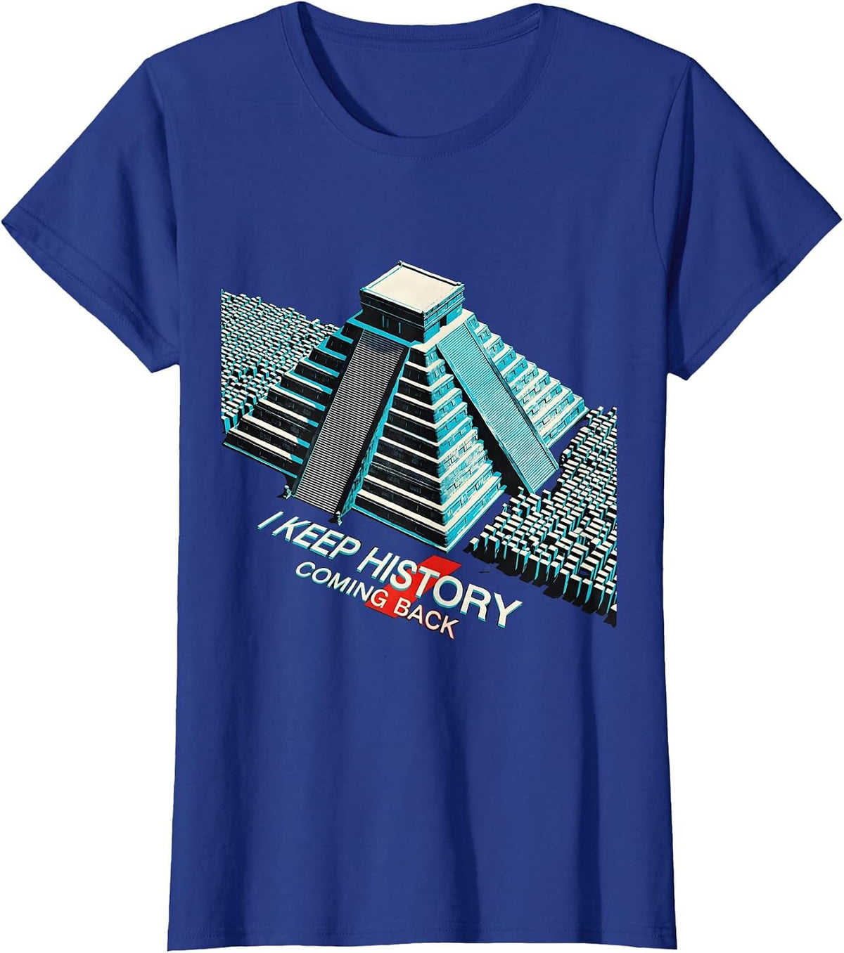 Women's I Keep History Coming Back Funny History Teacher Gift T-Shirt - Royal Blue