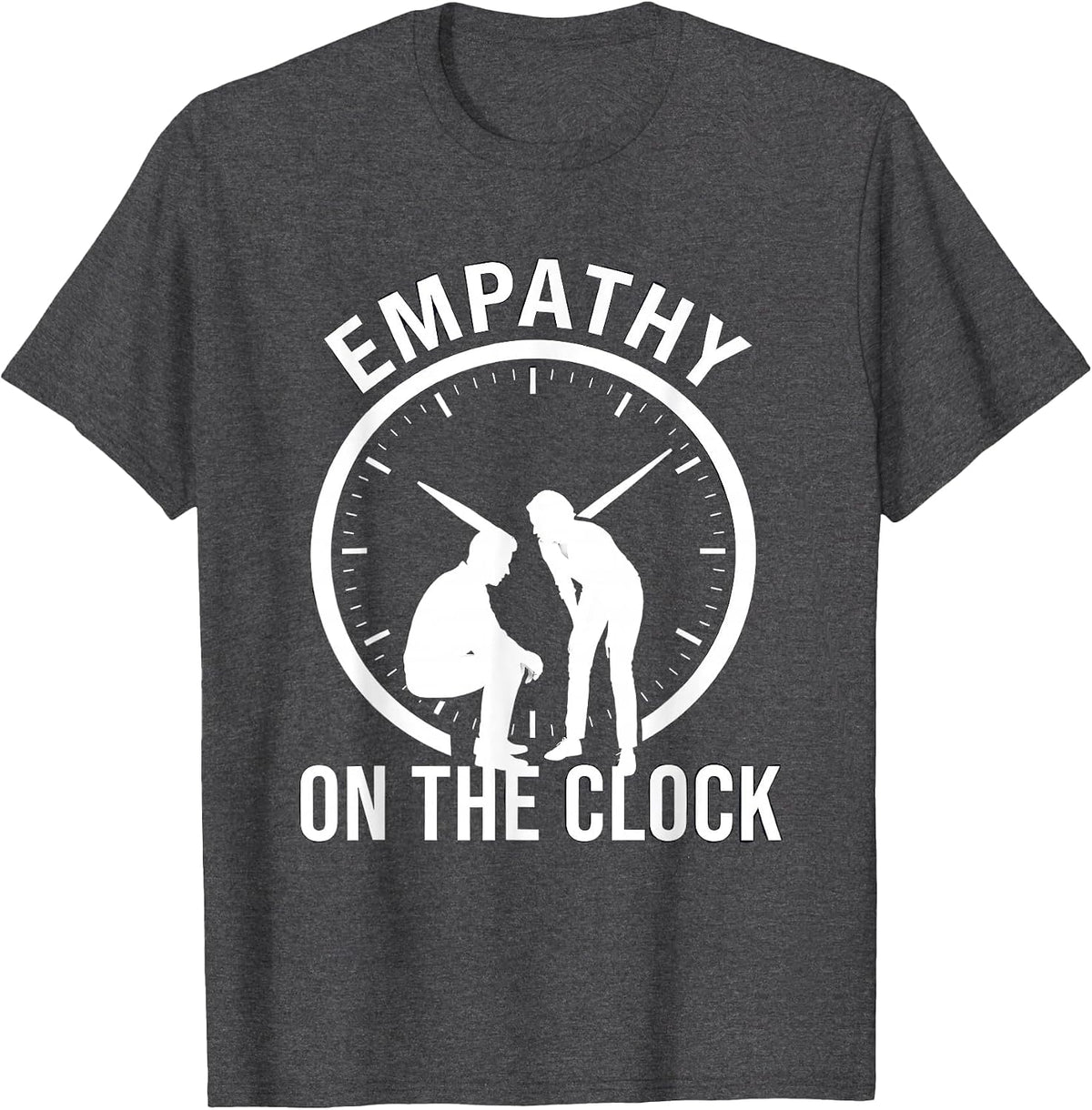 Empathy on the Clock Social Worker Design T-Shirt - Dark Heather Grey