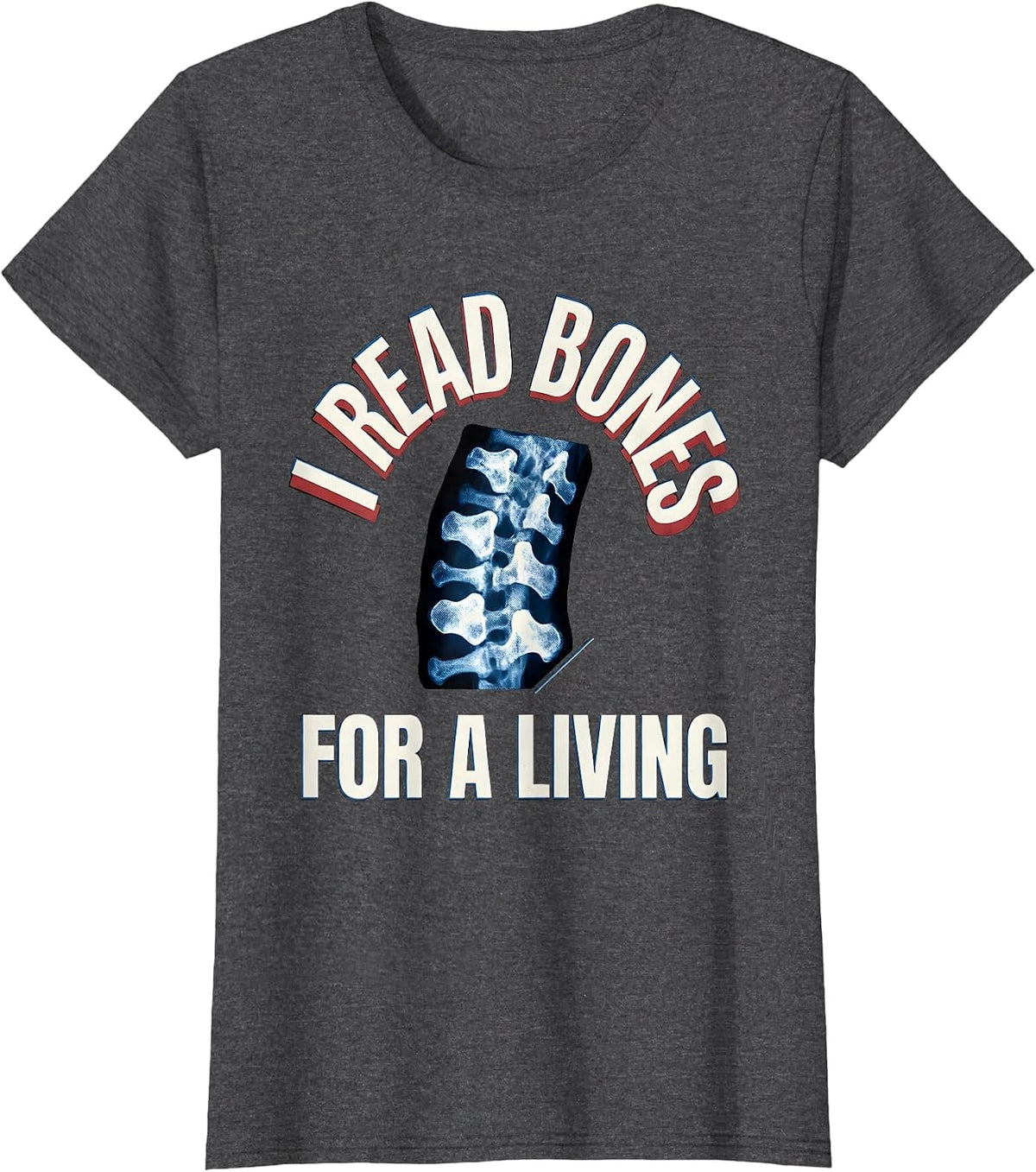 Women's I Read Bones For A Living Funny Radiology Tech Humor T-Shirt - Dark Heather Grey