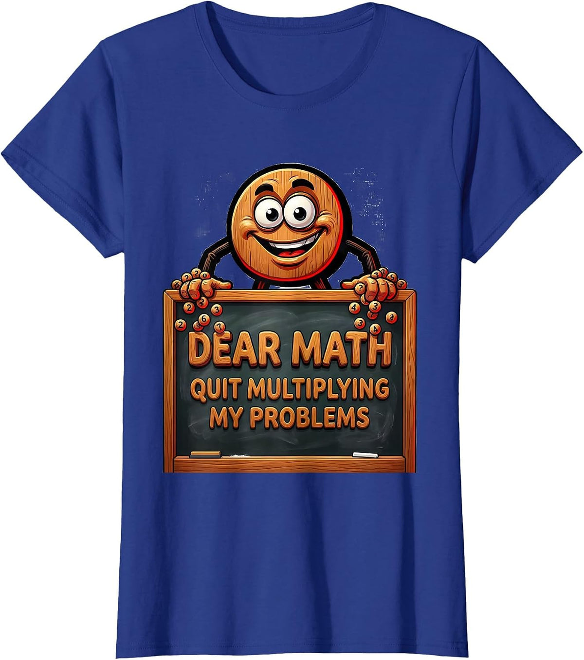 Women's Dear Math, Quit Multiplying My Problems Funny Math Teacher T-Shirt - Royal Blue
