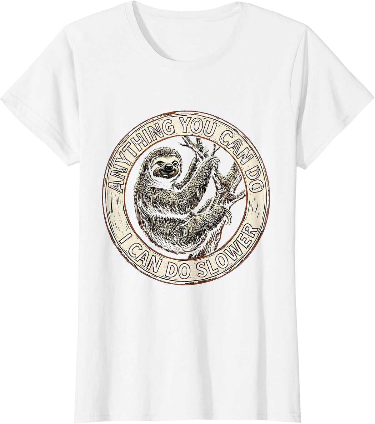 Anything You Can Do I Can Do Slower Sloth Design T-Shirt - White