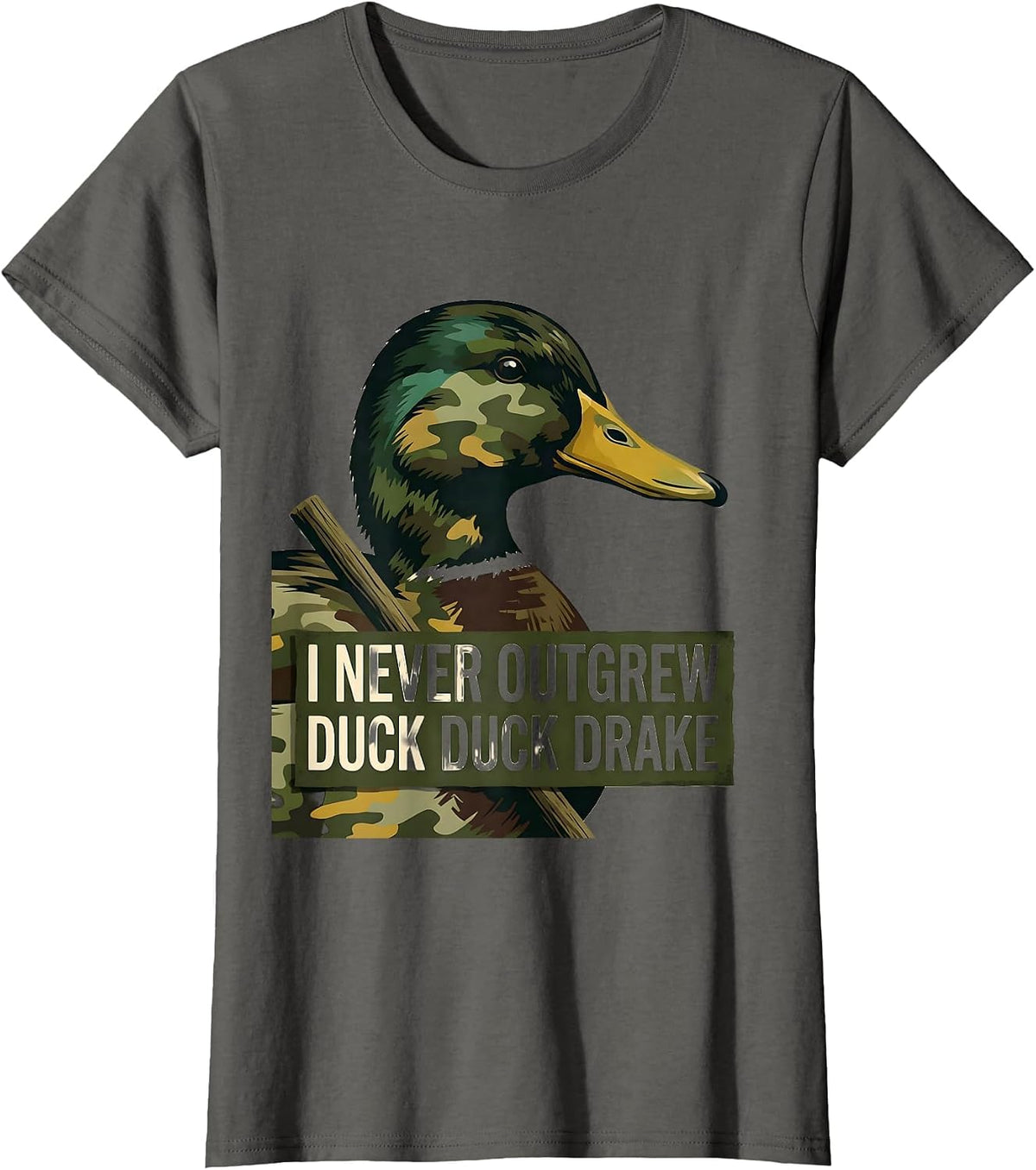 Women's I Never Outgrew Duck Duck Drake Funny Duck Hunting Hunter T-Shirt - Asphalt Grey