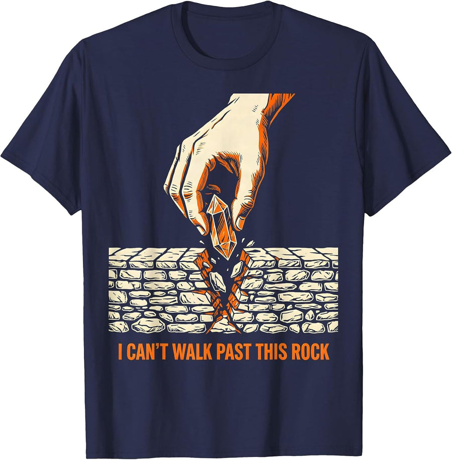 I Can't Walk Past This Rock Funny Rock Collector Geology T-Shirt - Navy Blue