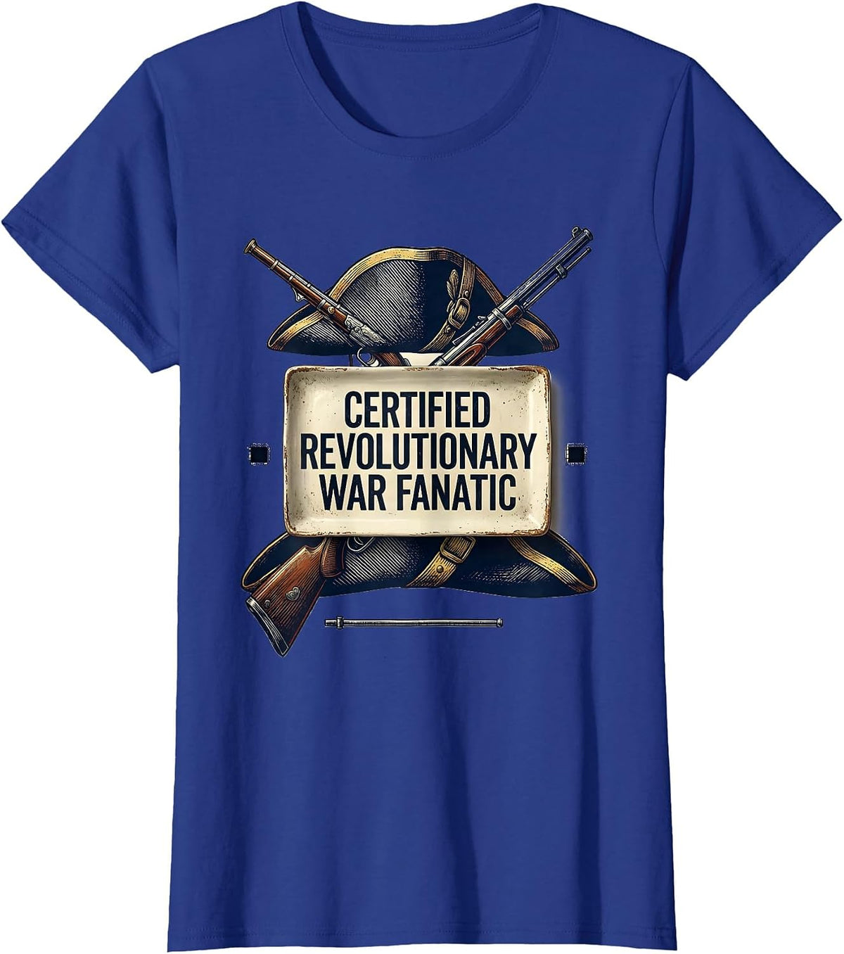 Women's Certified Revolutionary War Fanatic Funny History Teacher T-Shirt - Royal Blue