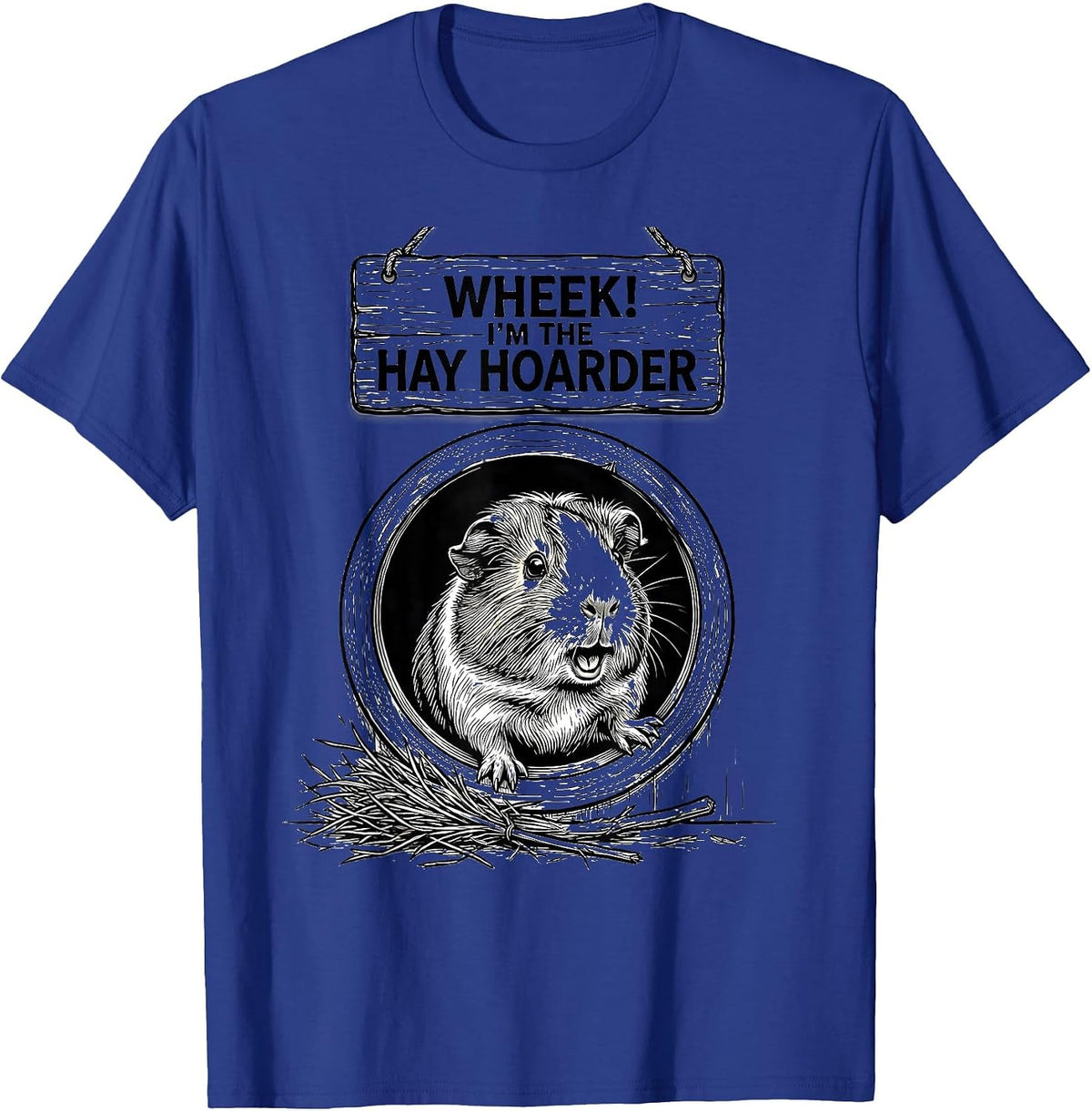 Wheek! I'm The Hay Hoarder Funny Guinea Pig Cavy Lover Gift T-Shirt - Royal Blue