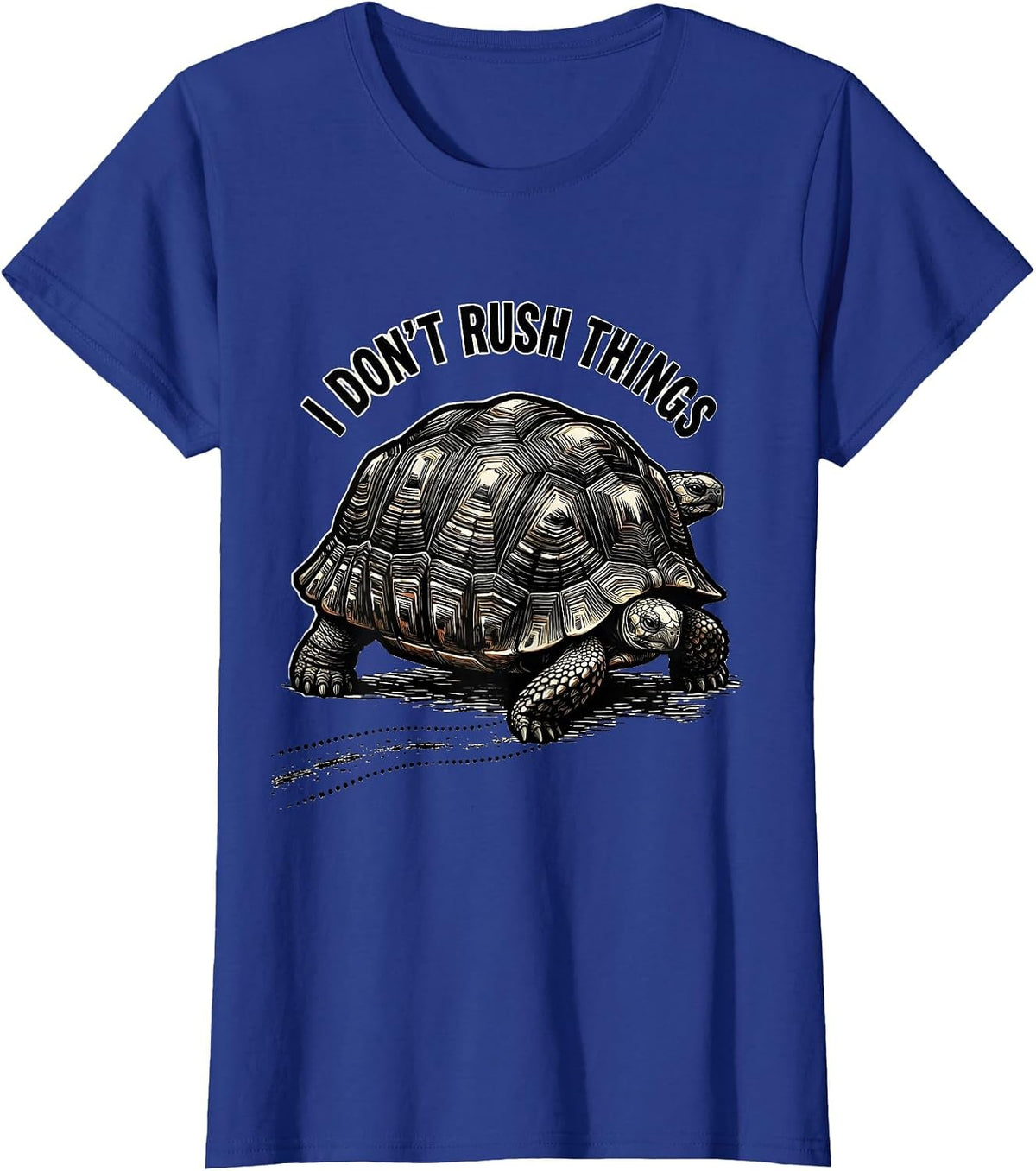 Women's I Don't Rush Things Funny Tortoise Lover Pet Humor T-Shirt - Royal Blue