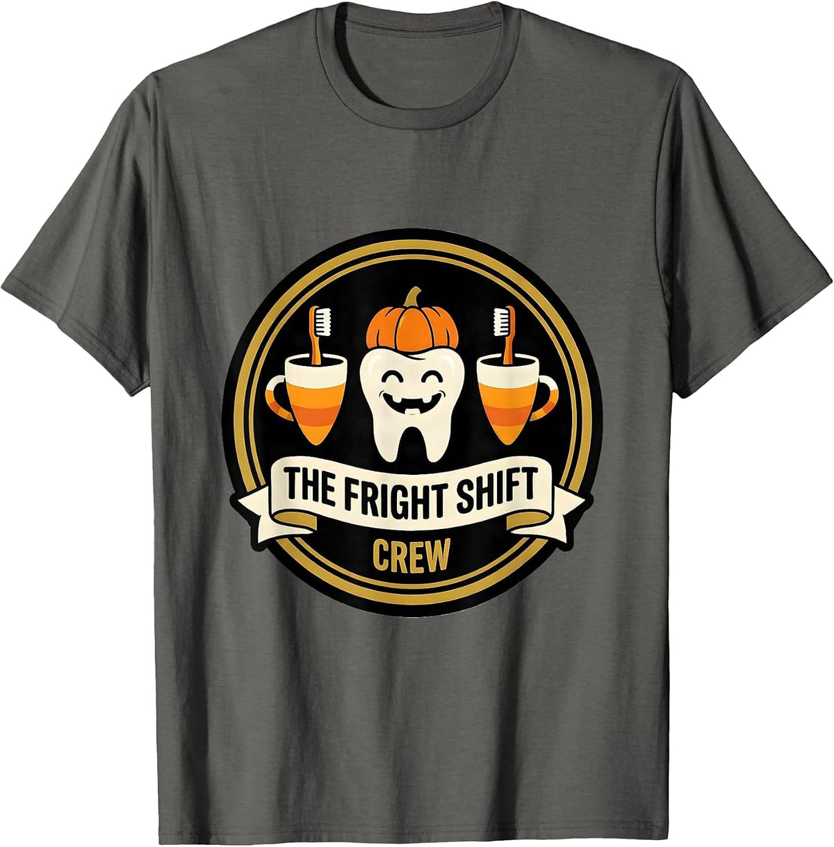 The Fright Shift Crew Funny Dental Hygienist Halloween Pun T-Shirt - Asphalt Grey