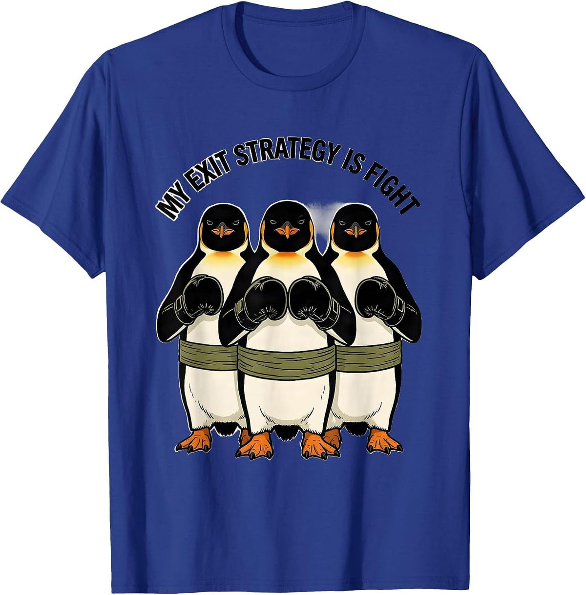 My Exit Strategy Is Fight Funny Penguin Martial Arts Humor T-Shirt - Royal Blue