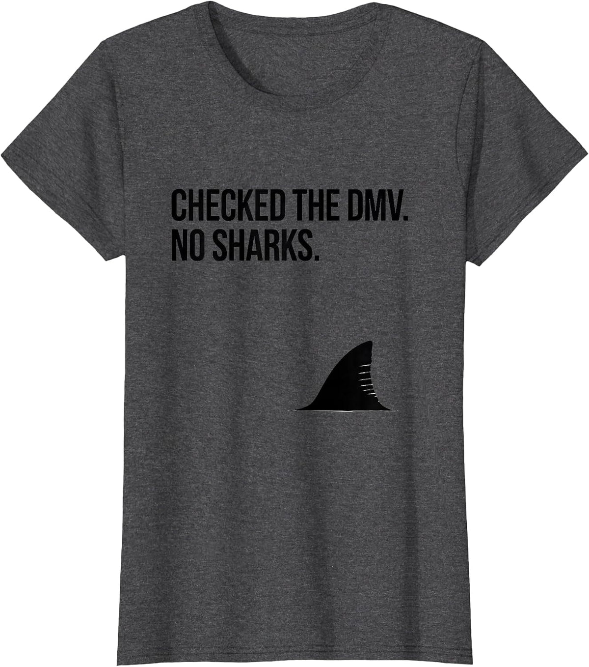 Women's Checked The DMV No Sharks Funny Shark Lover Ocean Wildlife T-Shirt - Dark Heather Grey
