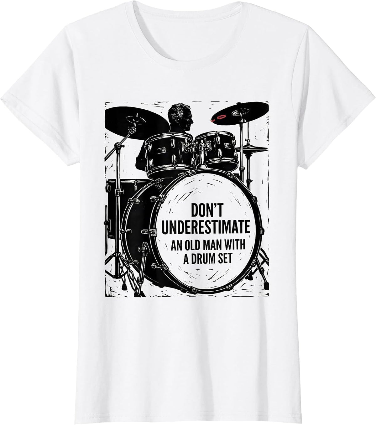 Women's Don't Underestimate An Old Man With A Drum Set Funny T-Shirt - White