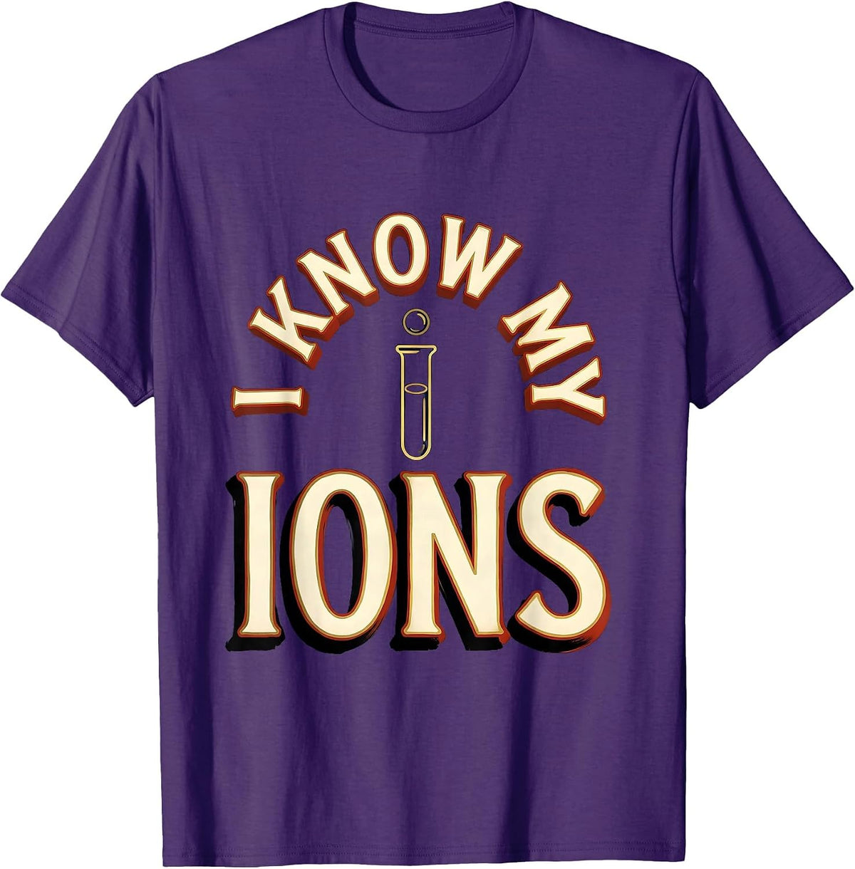 I Know My Ions Funny Chemistry Nerd Science Teacher Gift T-Shirt - Purple