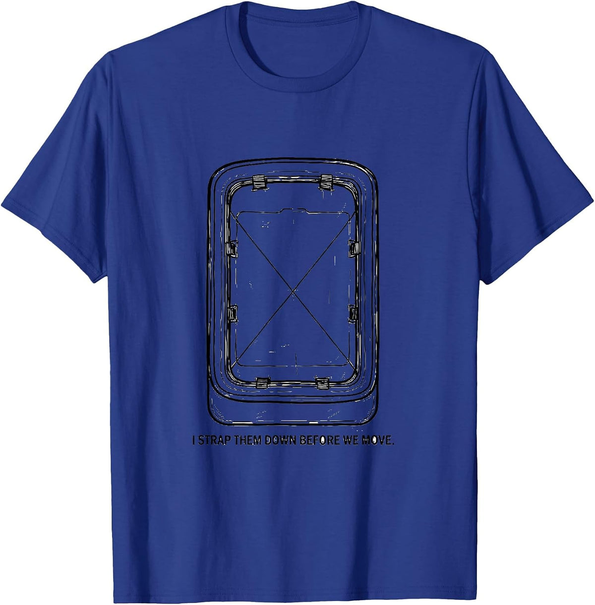 Men's I Strap Them Down Before We Move Funny EMT Paramedic Gag T-Shirt - Royal Blue