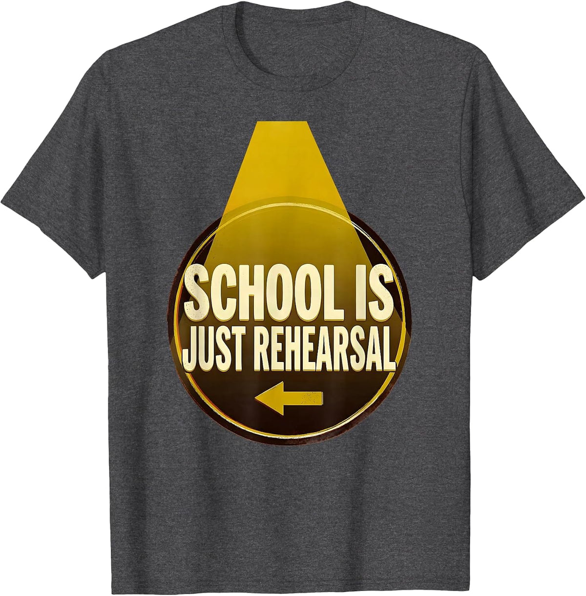 School Is Just Rehearsal Funny Drama Club Back to School T-Shirt - Dark Heather Grey