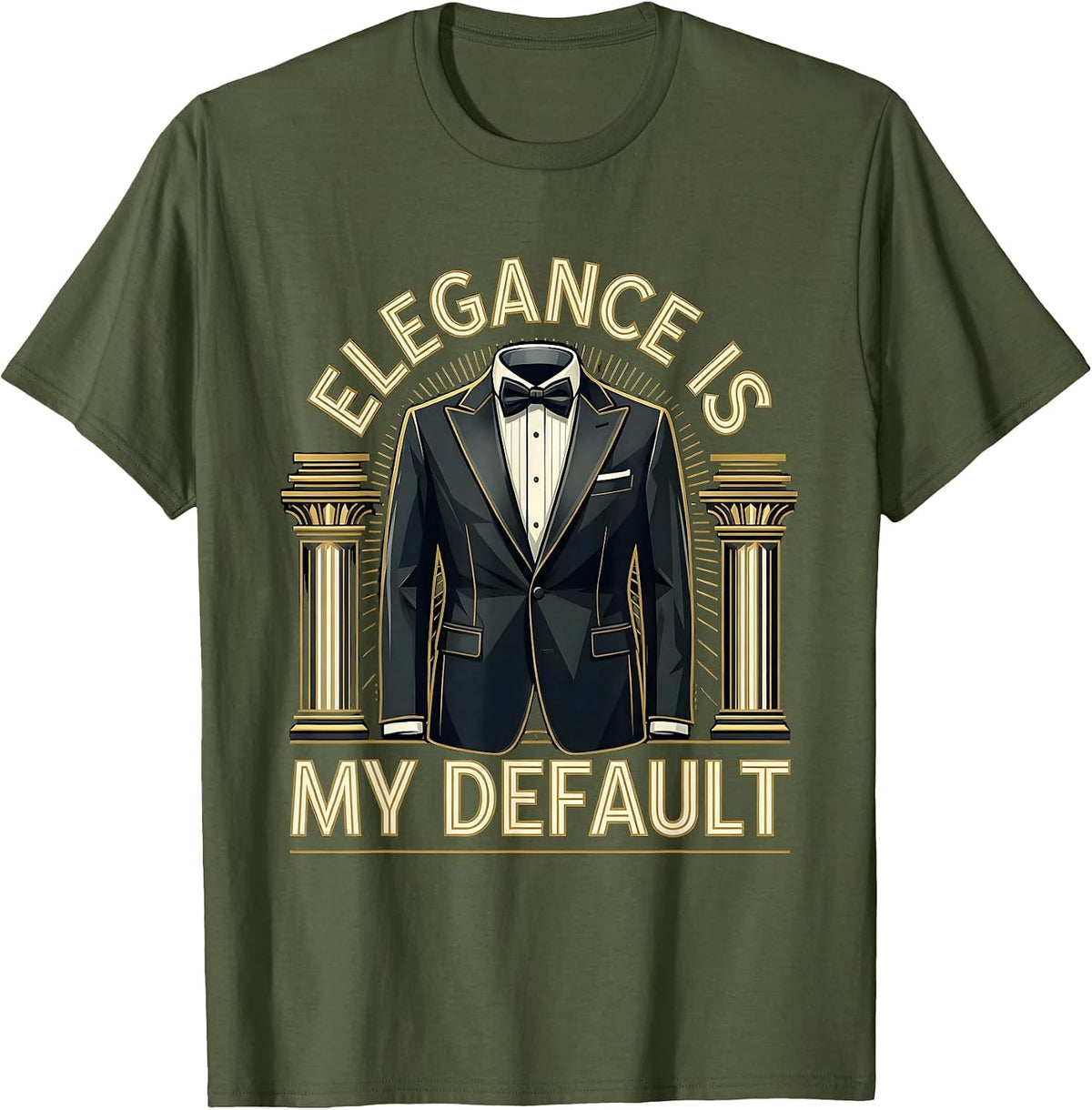 Elegance Is My Default Tuxedo Style Design T-Shirt - Olive Green