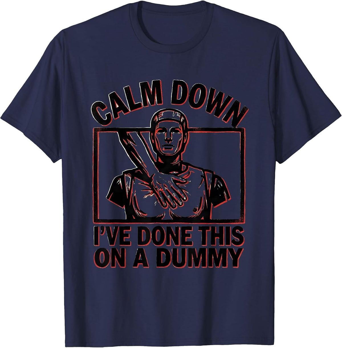 Calm Down I've Done This On A Dummy Funny EMT Paramedic T-Shirt - Navy Blue