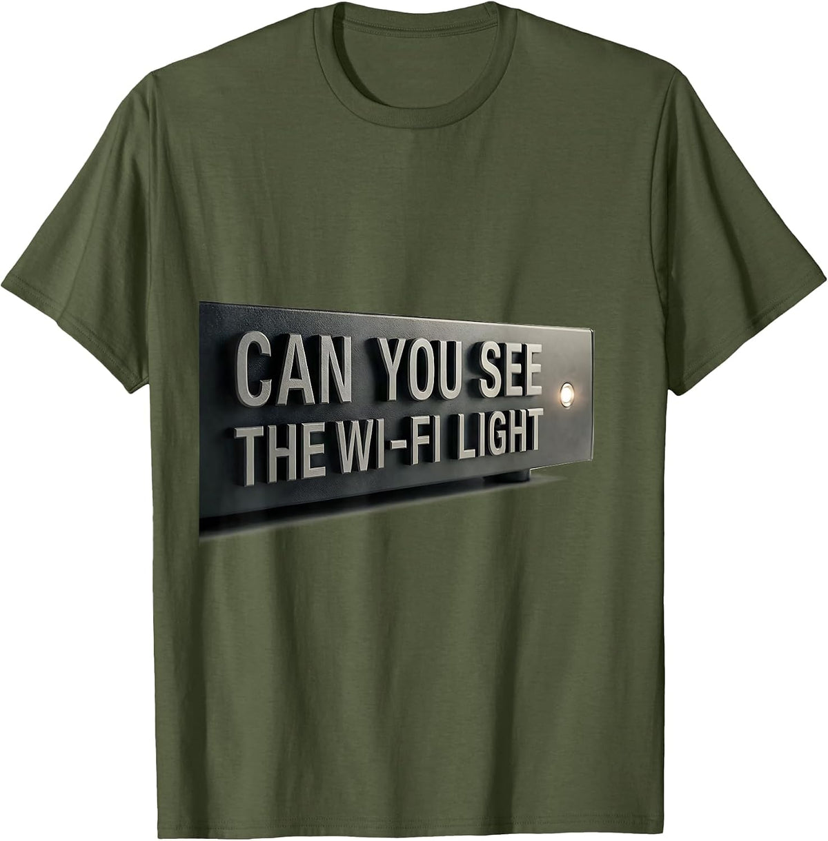 Can You See The Wi-Fi Light Funny IT Tech Nerd Humor T-Shirt - Olive Green