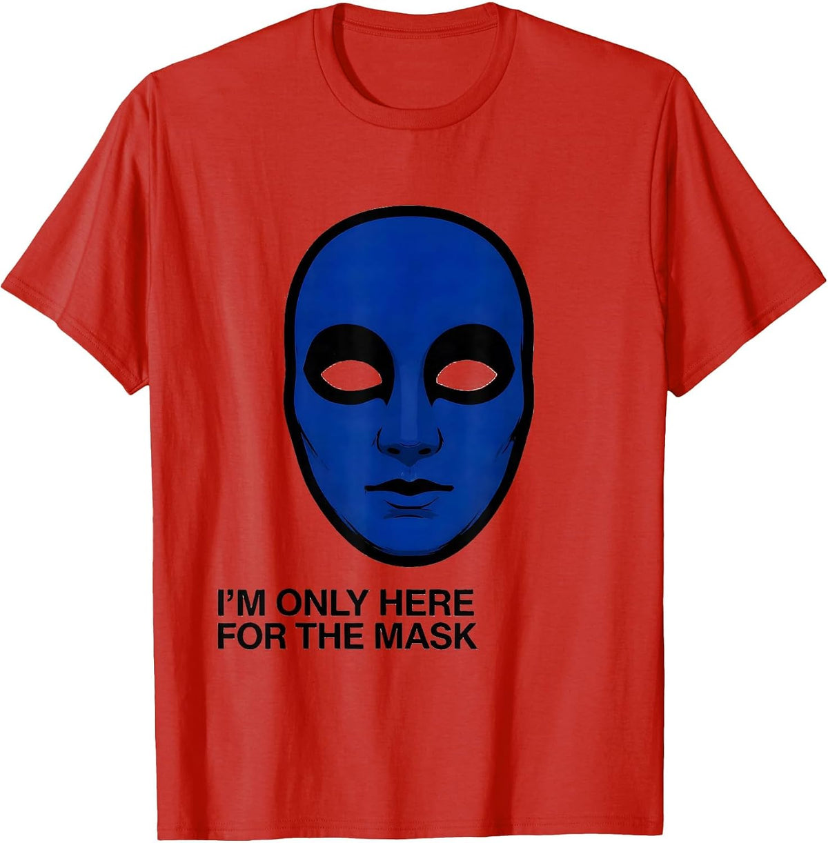 Men's I'm Only Here For The Mask Funny Mardi Gras Carnival Party T-Shirt - Red
