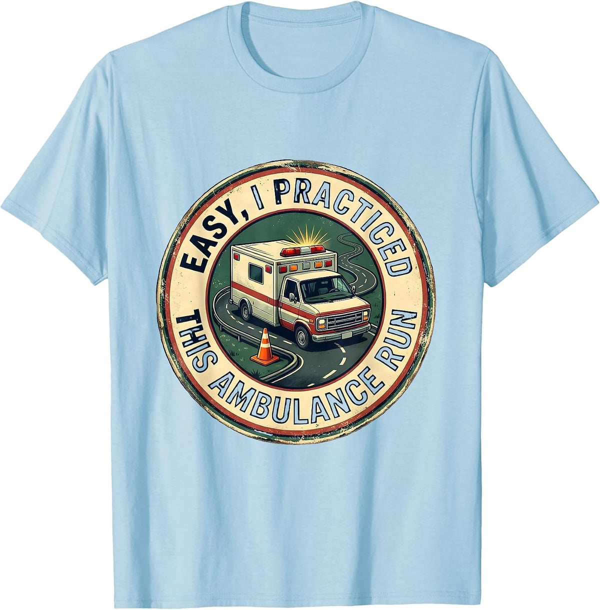 Men's Easy, I Practiced This Ambulance Run Vintage EMS Paramedic T-Shirt - Baby Blue