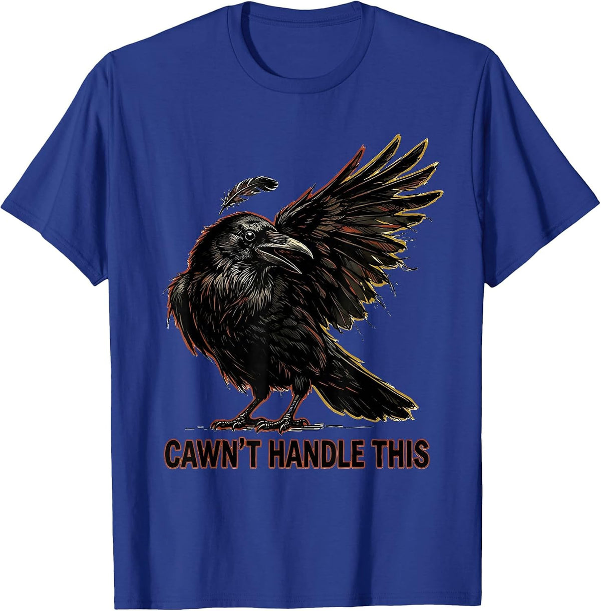 Men's Cawn't Handle This Funny Crow Gothic Dark Humor Bird Lover T-Shirt - Royal Blue