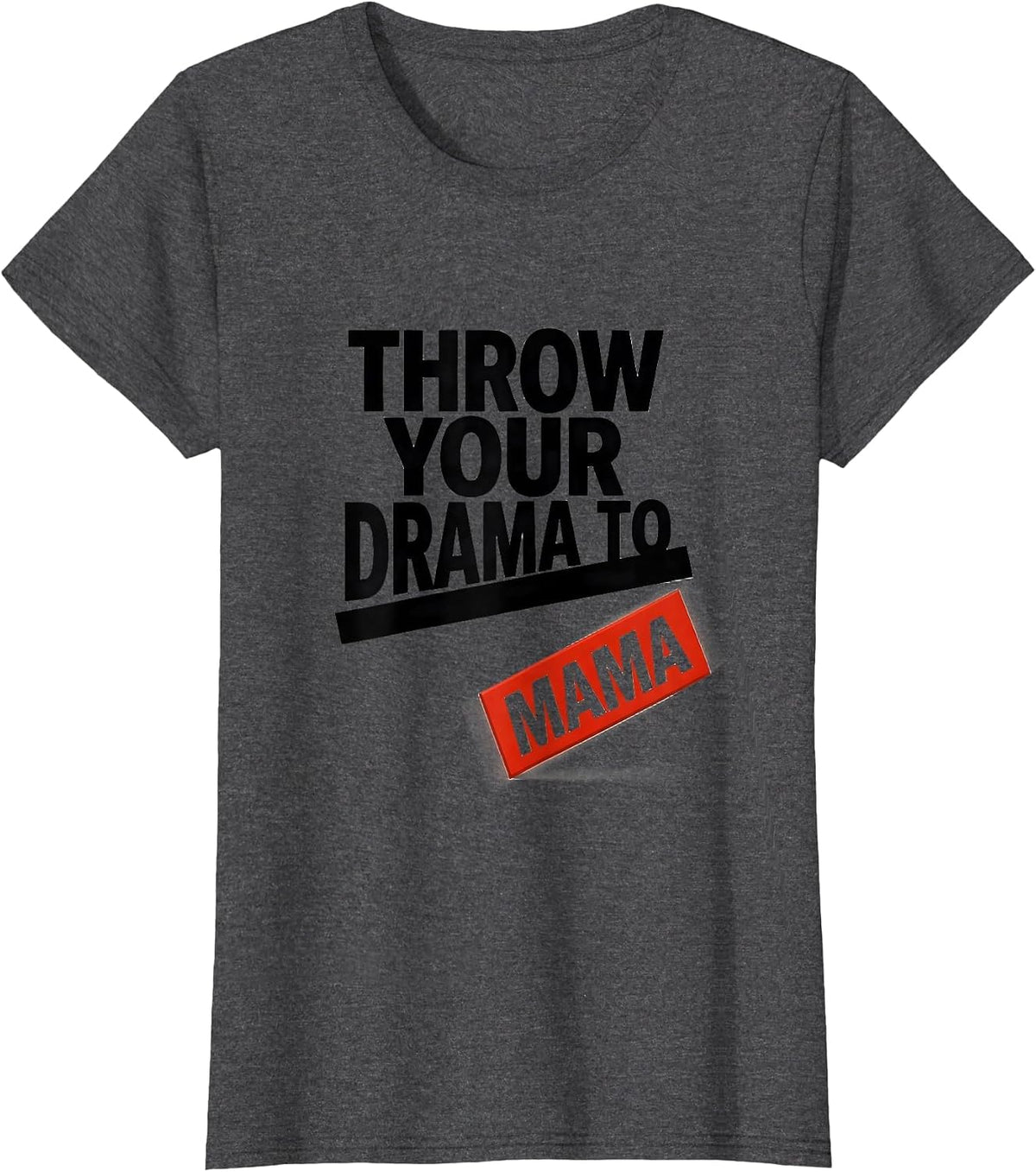 Women's Throw Your Drama To Mama Irreverent Mom Humor T-Shirt - Dark Heather Grey
